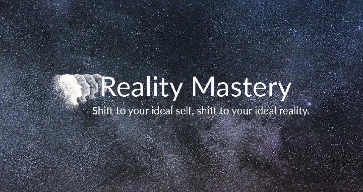 Reality Mastery