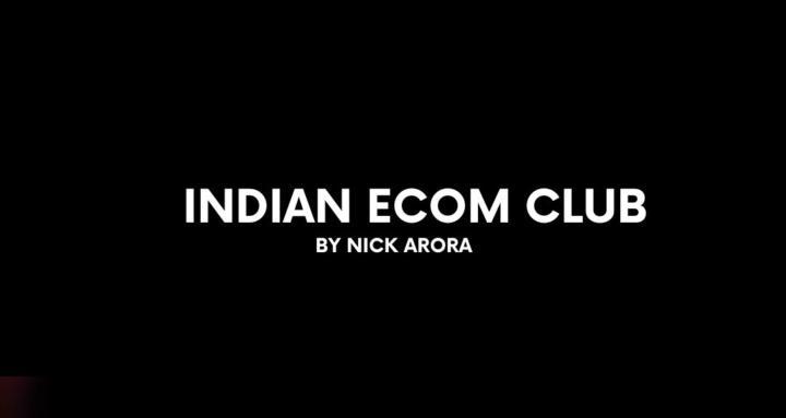 Indian Ecom Club By Nick Arora