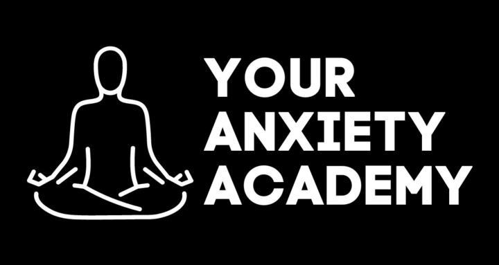 Your Anxiety Academy