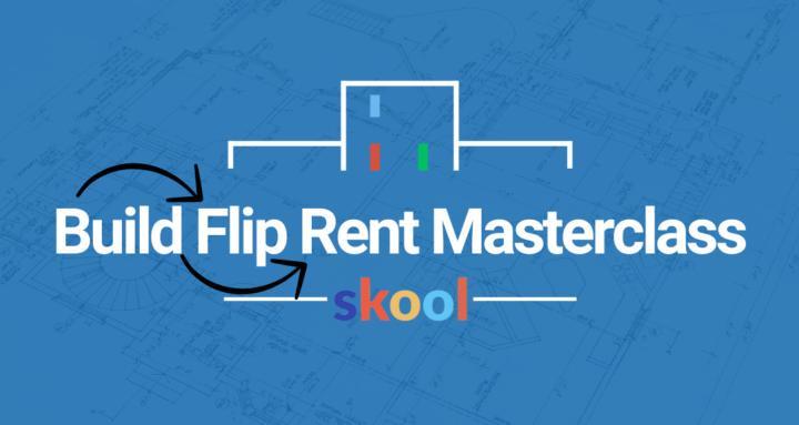 Build Flip Rent Masterclass