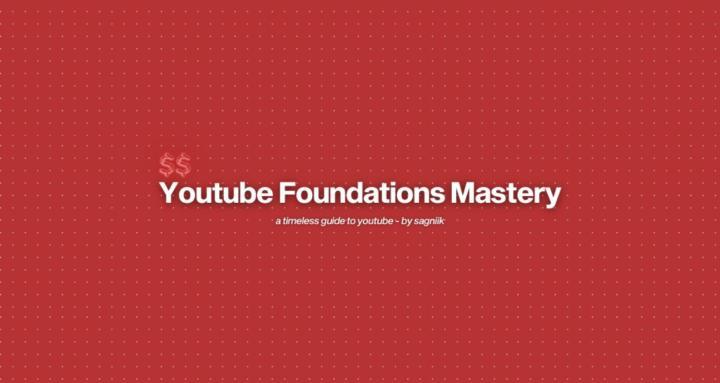 Youtube Foundations Mastery