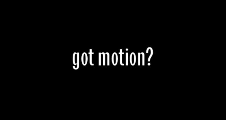 Got Motion?