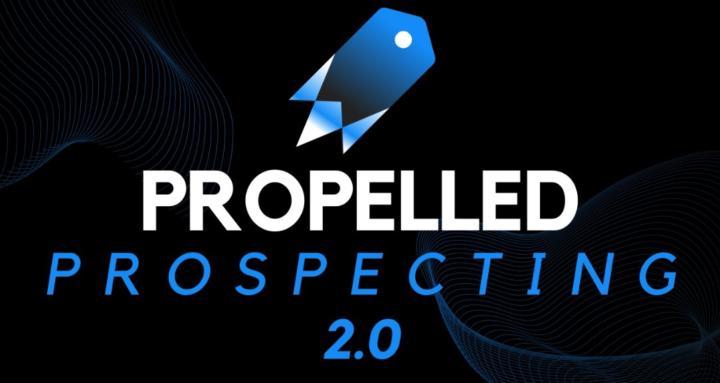 Propelled Prospecting 2.0