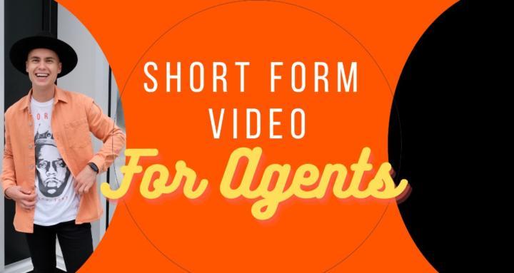 Short Form Video For Agents