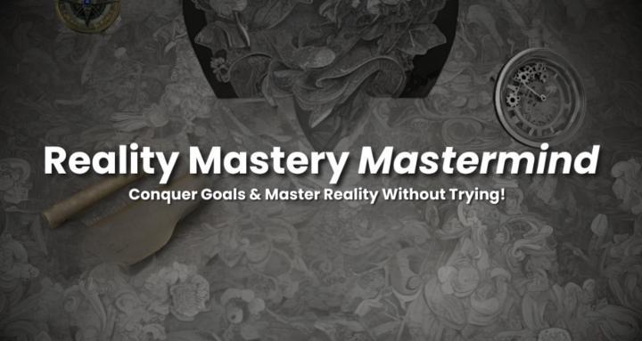 Reality Mastery Mastermind