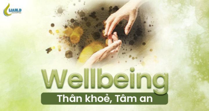 Wellbeing - Thân Khỏe, Tâm An 