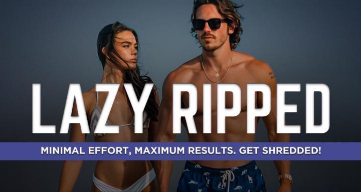 Lazy Ripped