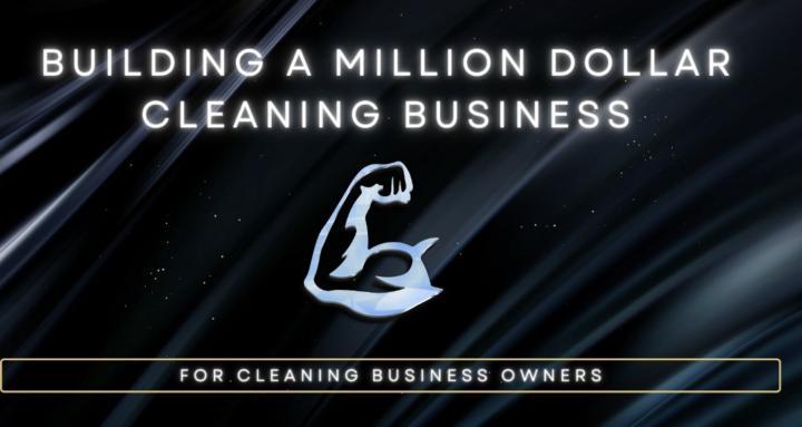 Building a $1M Cleaning Biz