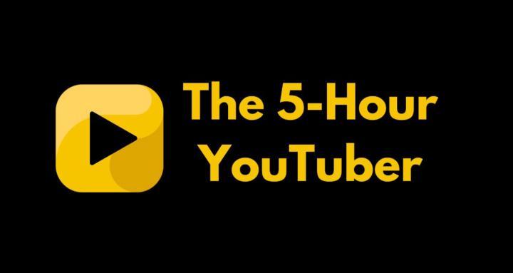 The 5-Hour YouTuber