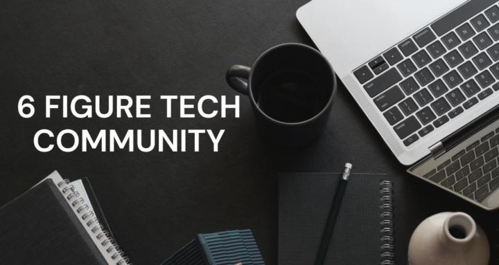 6 Figure Tech Community