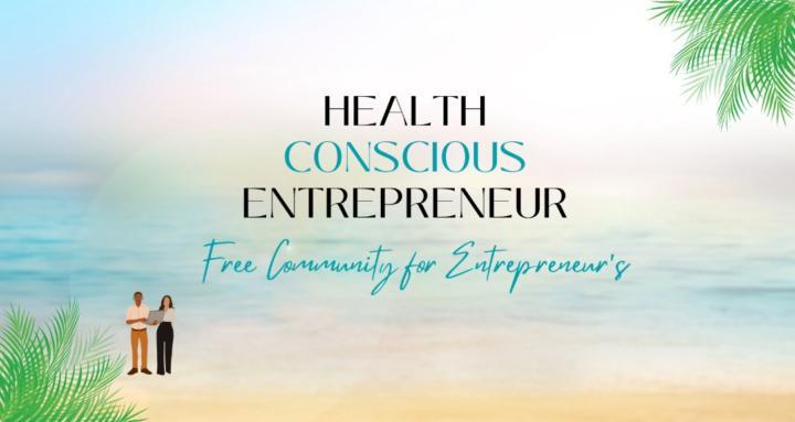 Health Conscious Entrepreneur