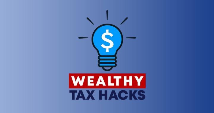 Wealthy Tax Hacks