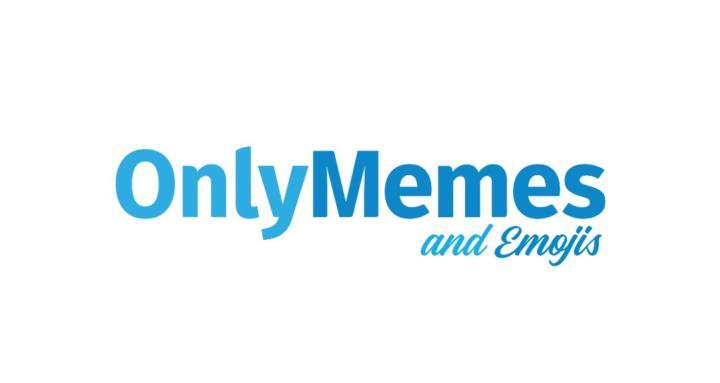 Only Memes and Emojis