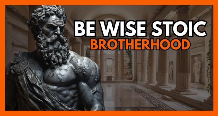 Be Wise Stoic Brotherhood