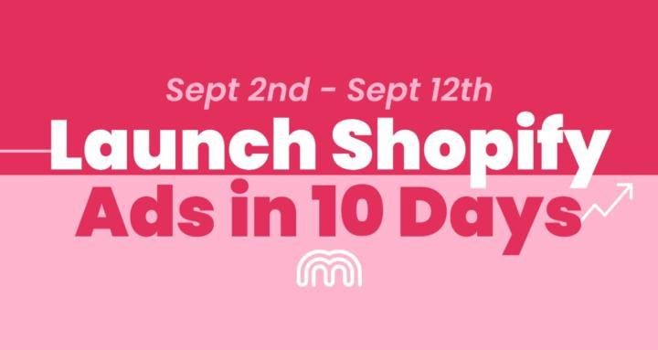 Launch Shopify Ads in 10 Days